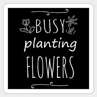 busy planting flowers #2 Sticker